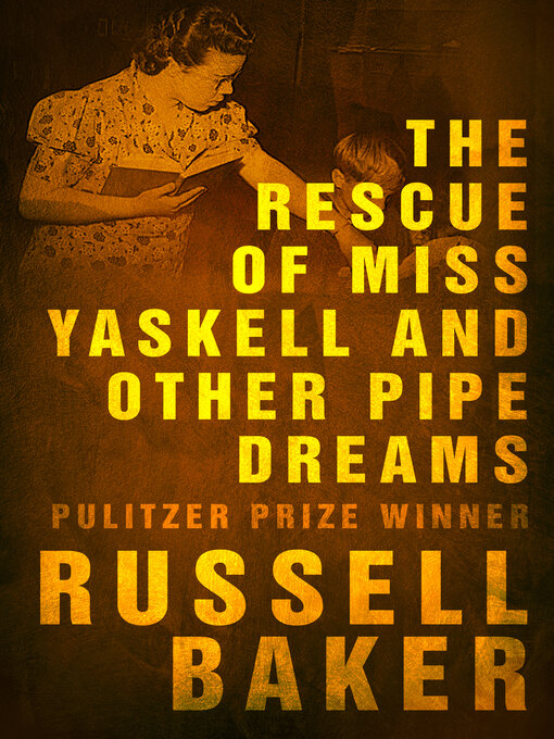 Title details for The Rescue of Miss Yaskell and Other Pipe Dreams by Russell Baker - Available